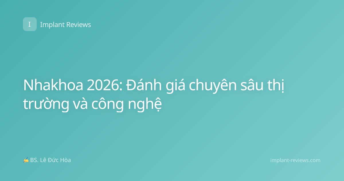 Nhakhoa 2026: Đánh giá chuyên sâu thị trường và công nghệ