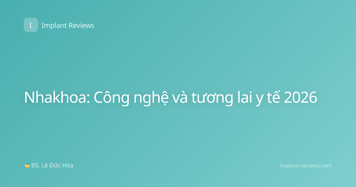 Nhakhoa: Công nghệ và tương lai y tế 2026