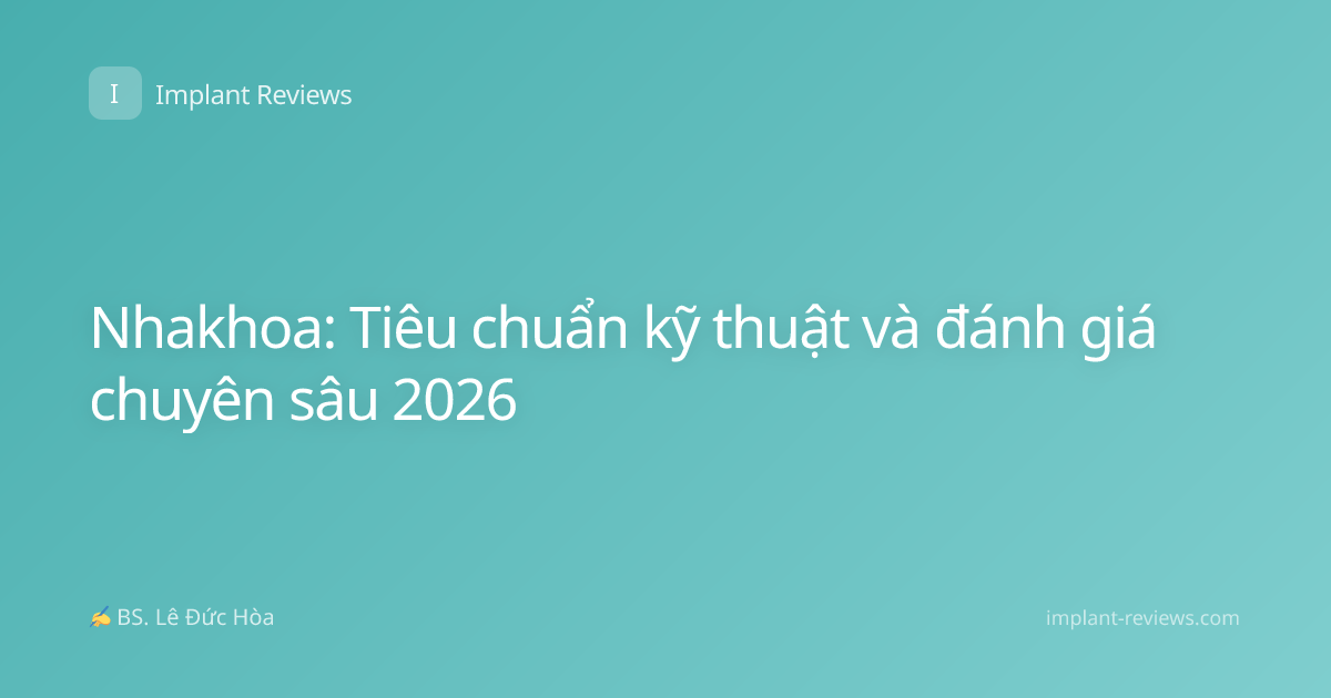Nhakhoa: Tiêu chuẩn kỹ thuật và đánh giá chuyên sâu 2026