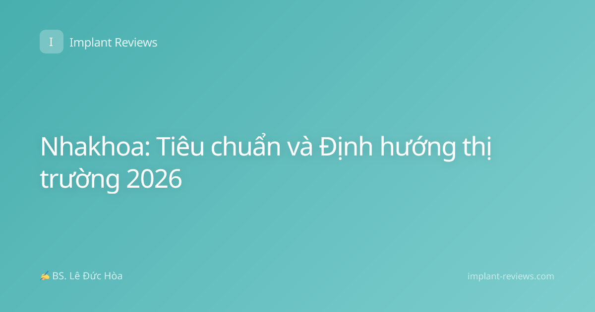 Nhakhoa: Tiêu chuẩn và Định hướng thị trường 2026